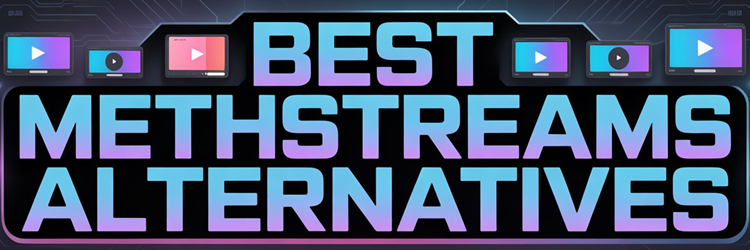 Best MethStreams Alternatives
