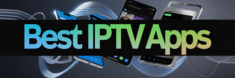 Best IPTV Apps