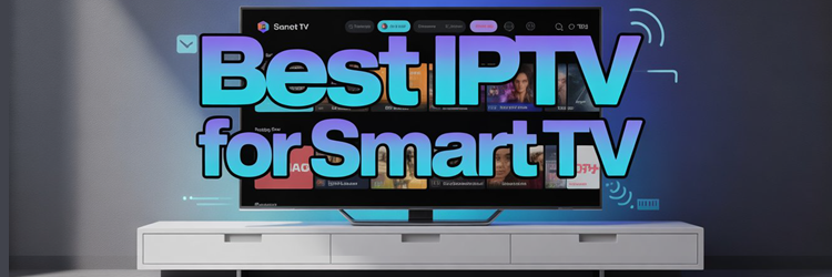 Best IPTV for Smart TV