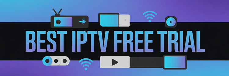 Best IPTV Free Trial