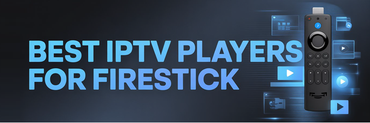 Best IPTV Player for Firestick