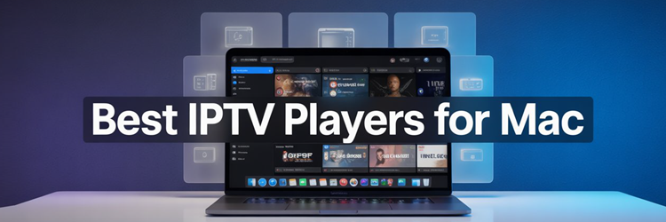 Best IPTV Players for Mac