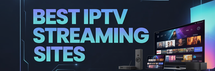 Best IPTV Streaming Sites
