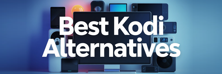 Best Kodi Alternatives
