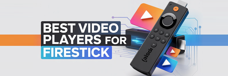 Best Video Players for Firestick