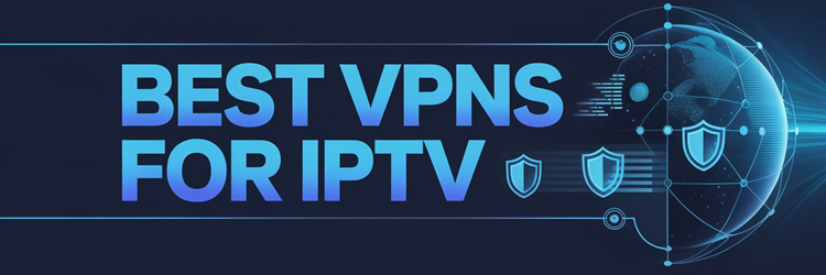 Best VPNs for IPTV