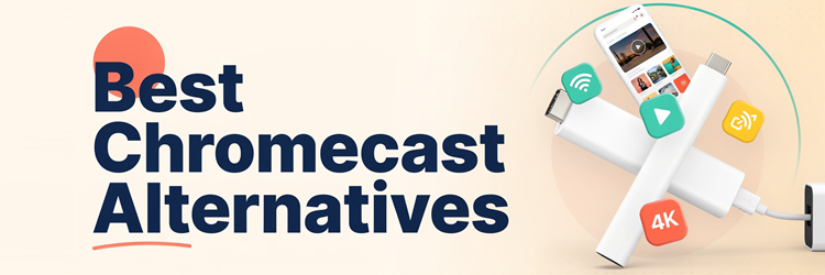 Best Chromecast Alternatives