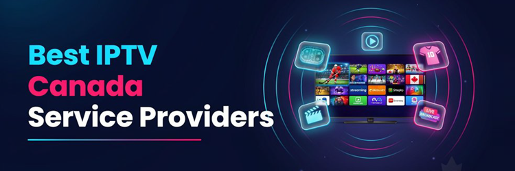 Best IPTV Canada Service Providers