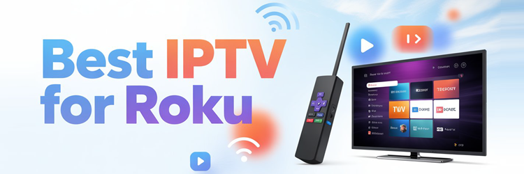 Best IPTV for Roku