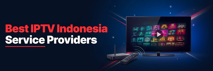 Best IPTV Indonesia Service Providers