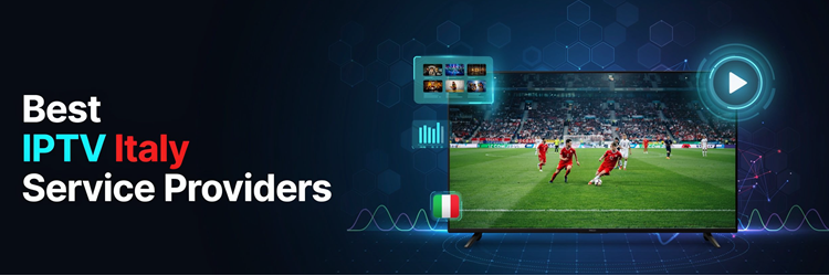 Best IPTV Italy Service Providers