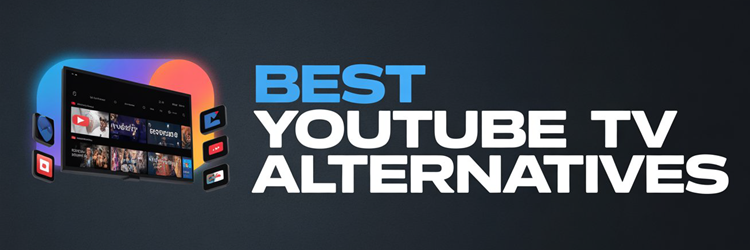 Best YouTube TV Alternatives