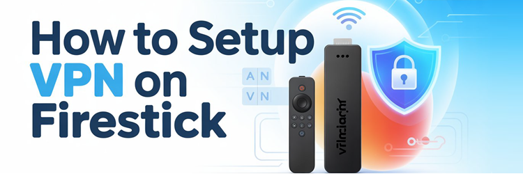 How to Setup VPN on Firestick