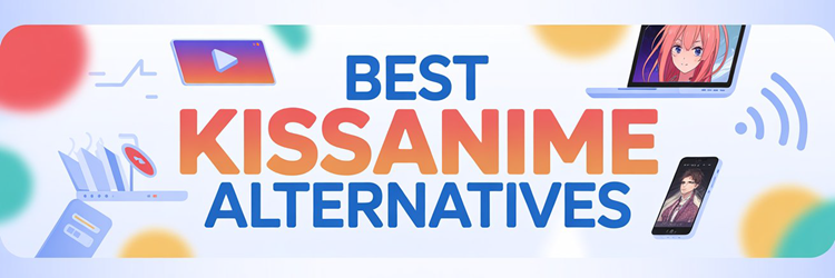 Best KissAnime Alternatives
