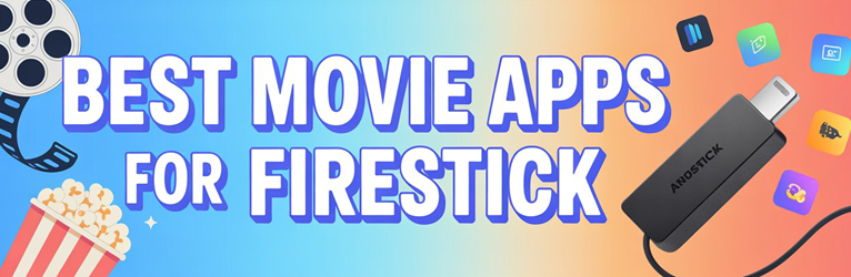 Best Movie Apps for Firestick