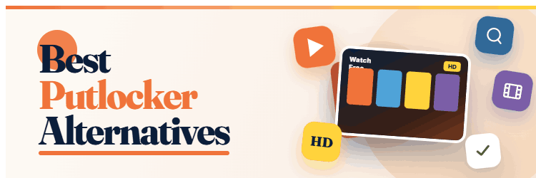 Best Putlocker Alternatives