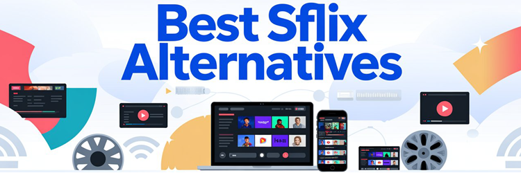 Best SFlix Alternatives