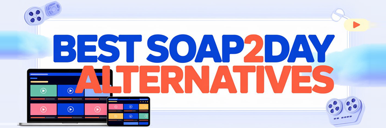 Best Soap2Day Alternatives