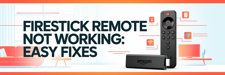 Firestick Remote Not Working
