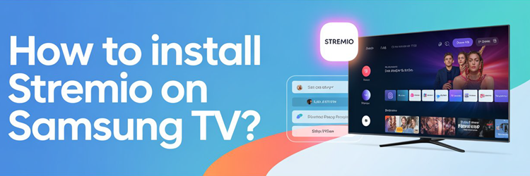 How to Install Stremio on Samsung TV