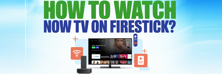 Howto Watch Now TV on Firestick