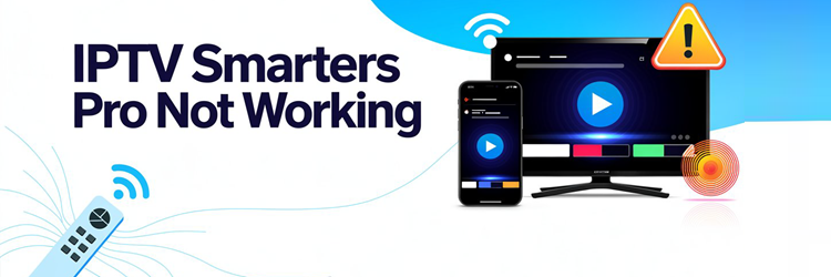IPTV Smarters Pro not Working