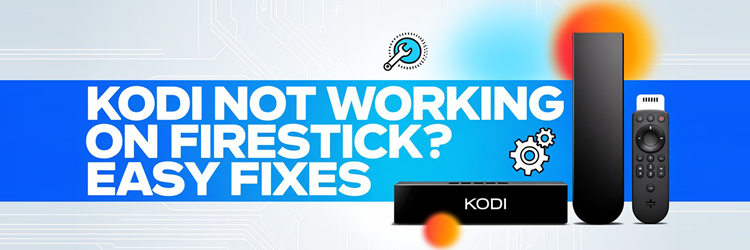 Kodi Not Working on Firestick