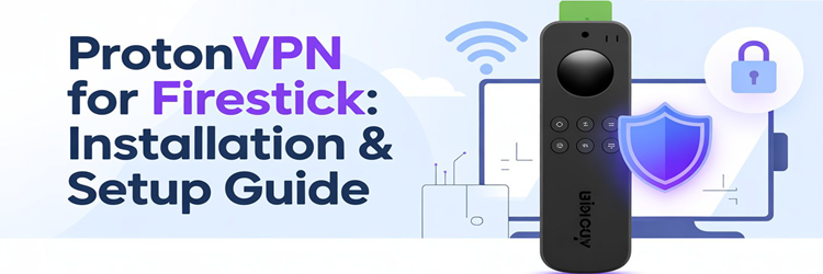 ProtonVPN for Firestick