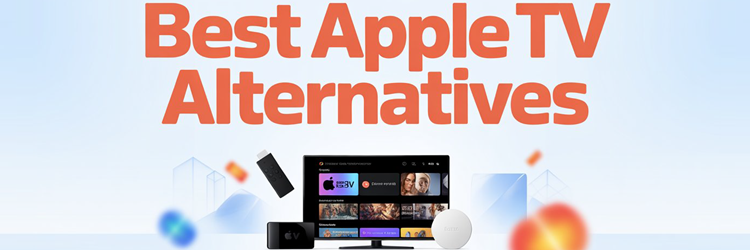 Best Apple TV Alternatives