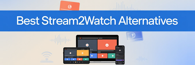 Best Stream2Watch Alternatives