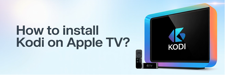 How to Install Kodi on Apple TV