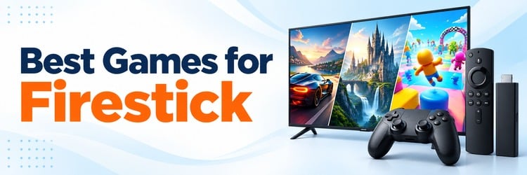 Best Games for Firestick banner with Fire TV devices, a game controller, and colorful gaming scenes