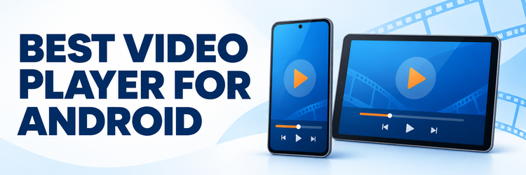 Best video player for Android beside unbranded phone and tablet video screens