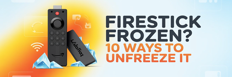 Firestick Frozen Issues Fixes