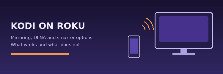 Kodi on Roku: screen mirroring, DLNA, and alternative options